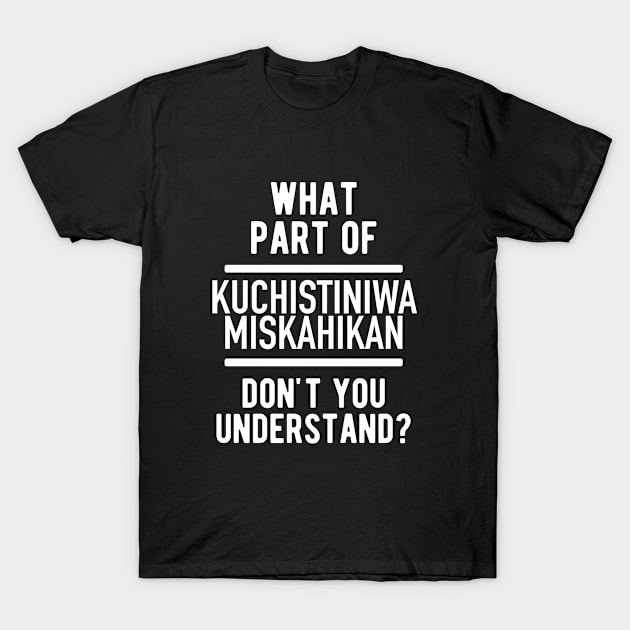 Kuchistiniwamiskahikan T-Shirt by Buster Piper